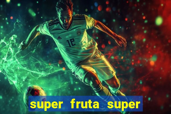 super fruta super fruit box onde comprar blox fruits showcase